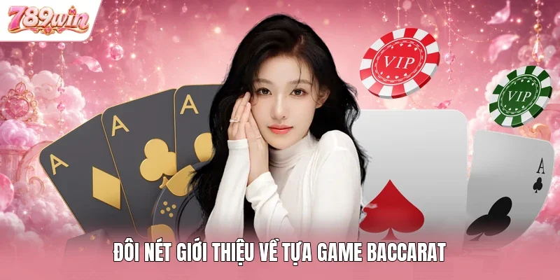 Đôi nét giới thiệu về tựa game Baccarat