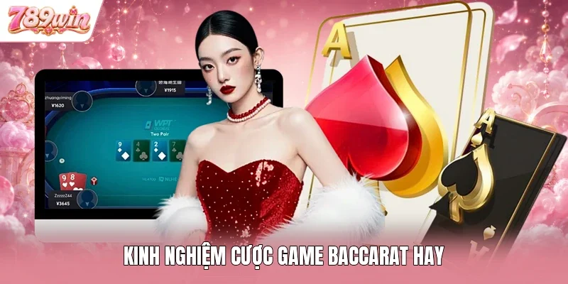 Kinh nghiệm cược game Baccarat hay