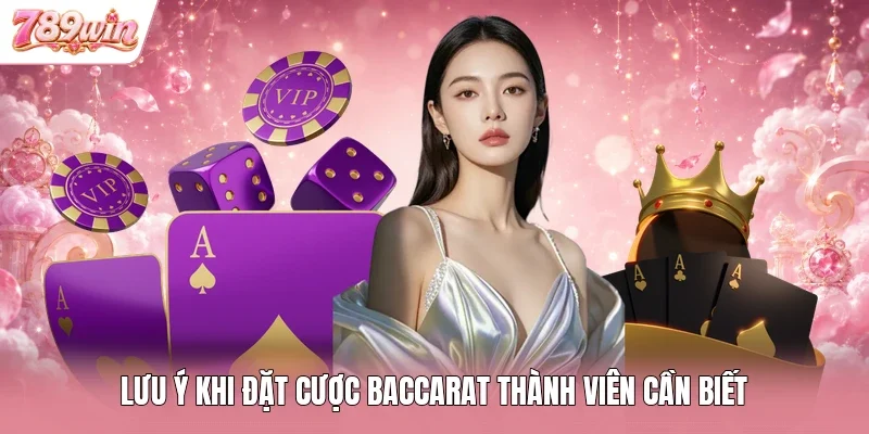 Lưu ý khi đặt cược baccarat thành viên cần biết