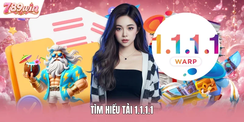 Tìm hiểu tải 1.1.1.1