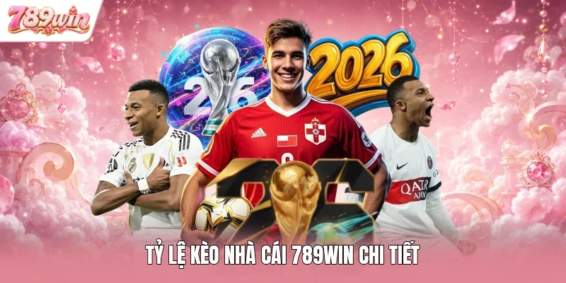 Tỷ lệ kèo nhà cái 789WIN chi tiết