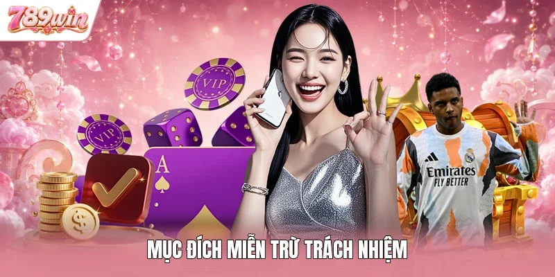 Mục đích miễn trừ trách nhiệm
